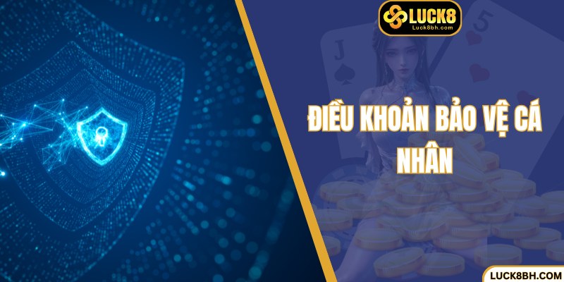 Bộ điều khoản bảo vệ cá nhân giúp khẳng định uy tín