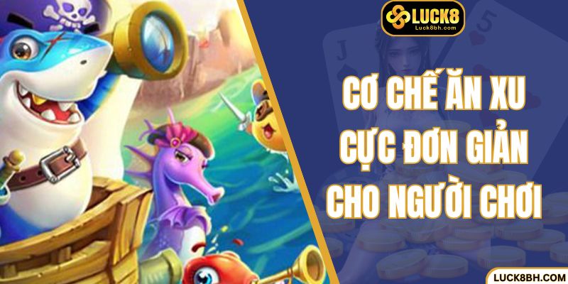 Cơ chế ăn xu cực đơn giản cho người chơi
