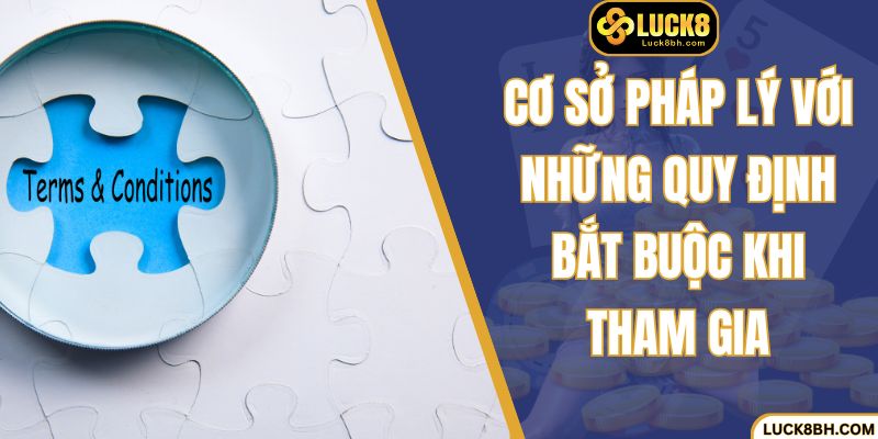 Cơ sở pháp lý với những quy định bắt buộc khi tham gia