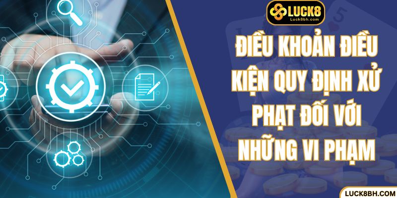 Điều khoản điều kiện quy định xử phạt đối với những vi phạm