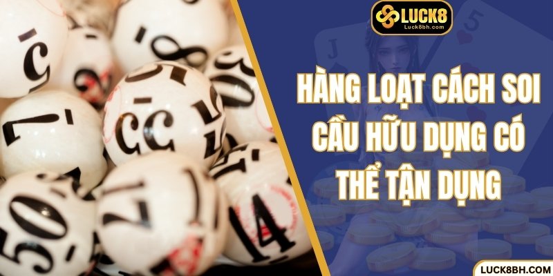 Hàng loạt cách soi cầu hữu dụng mà bạn có thể tận dụng