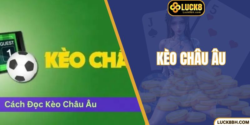 Kèo Châu Âu - Hướng Dẫn Cách Chơi Nâng Cao Lợi Nhuận 