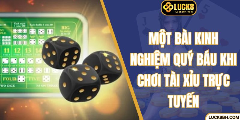 Một vài kinh nghiệm quan trọng khi tham gia đánh tài xỉu