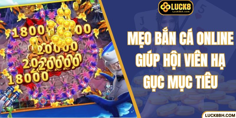 Mẹo bắn cá online giúp hội viên hạ gục mục tiêu