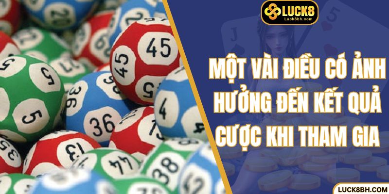 Một vài điều có ảnh hưởng đến kết quả cược khi tham gia
