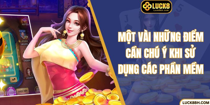 Một vài những điểm cần chú ý khi sử dụng các phần mềm