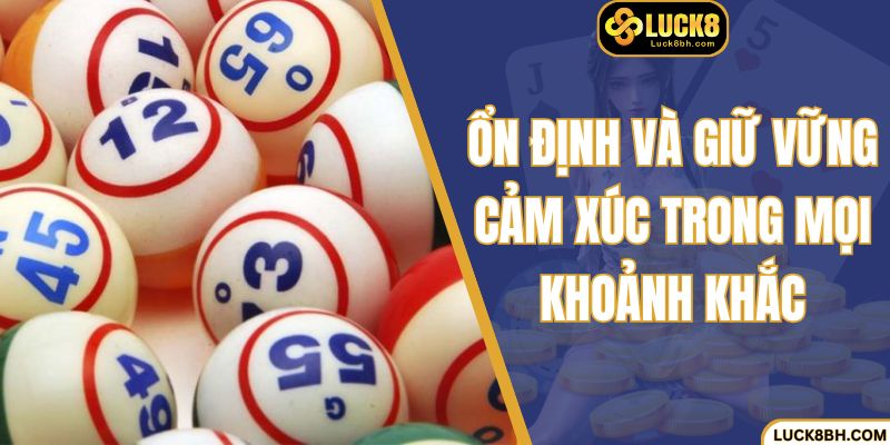 Ổn định và giữ vững cảm xúc trong mọi khoảnh khắc