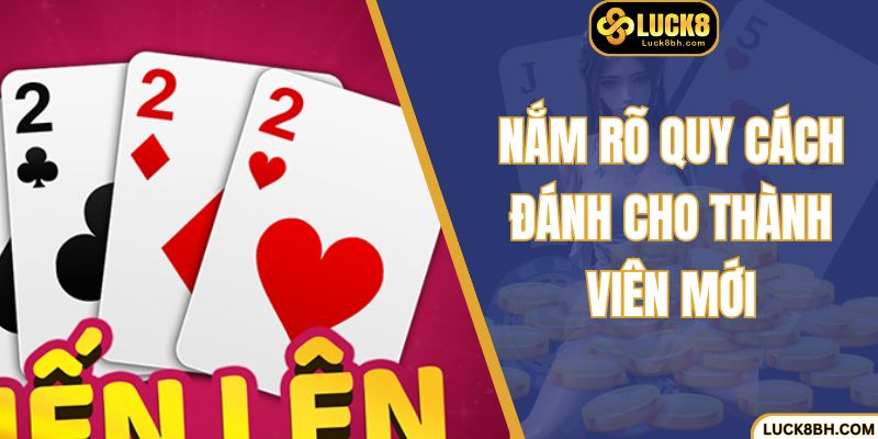 Nắm rõ quy cách chơi và tham gia cho thành viên mới