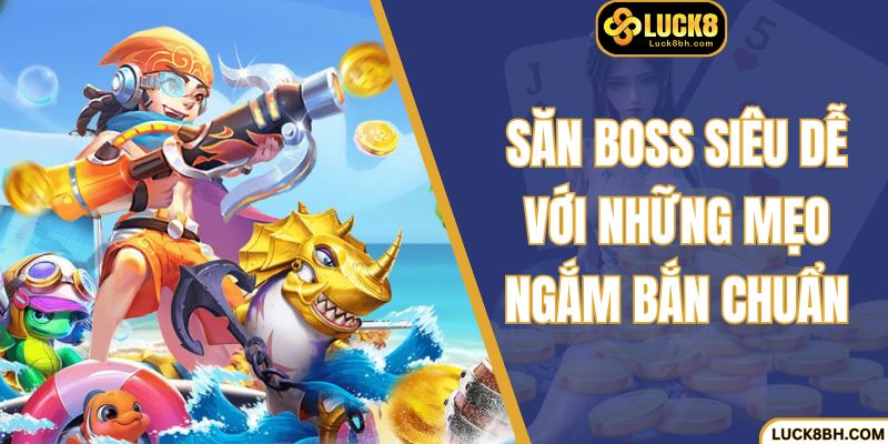 Săn boss siêu dễ với những mẹo ngắm bắn chuẩn