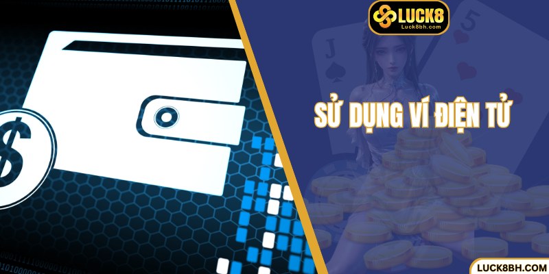 Sử dụng ví điện tử - Tăng số dư ví chỉ trong giây lát