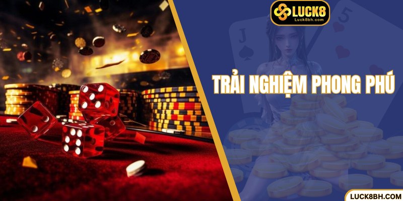 Tham gia Luck8 và trải nghiệm danh mục cược phong phú
